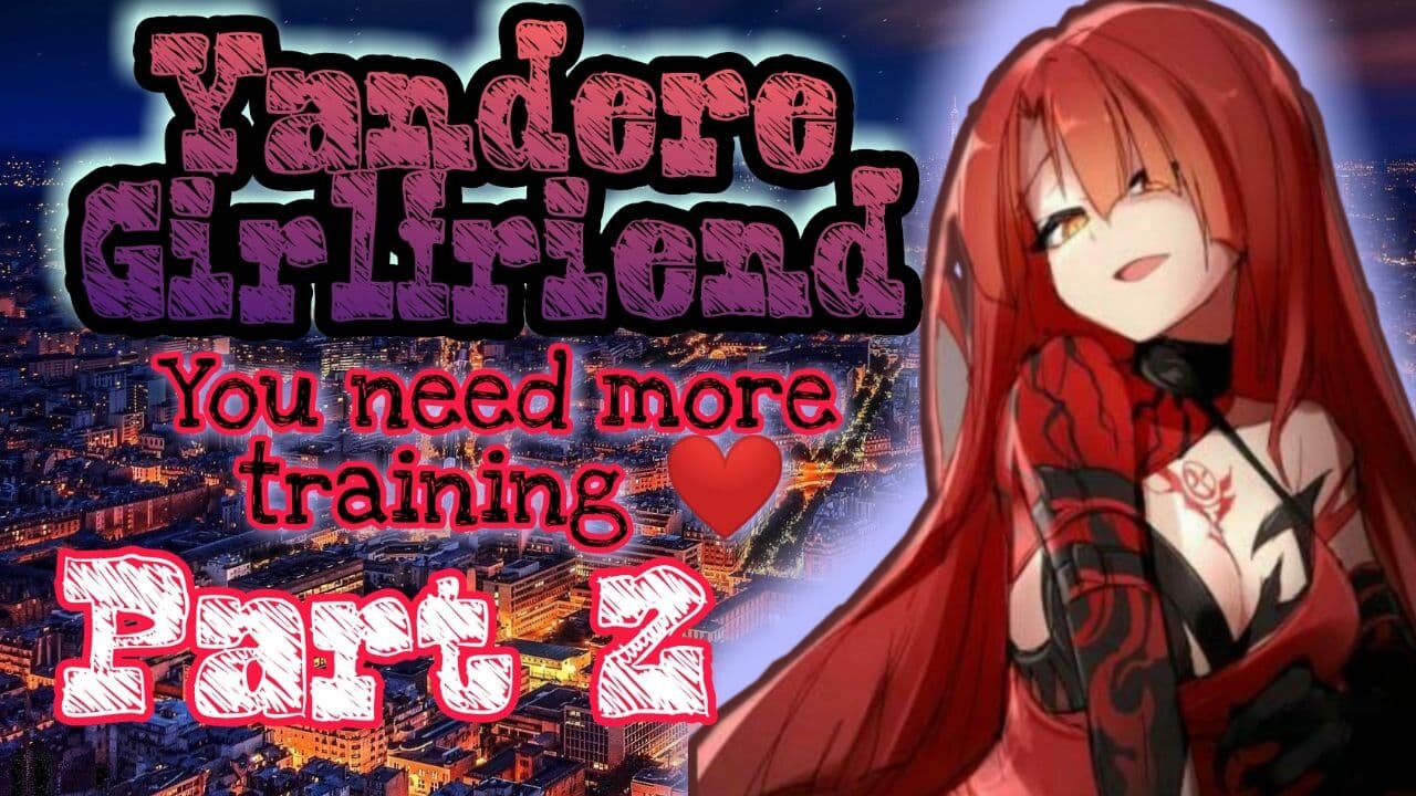 Yandere Girlfriend trains you Part 2 ASMR Roleplay English