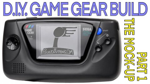 D.I.Y. Game Gear Build - Part 1: The Mock up