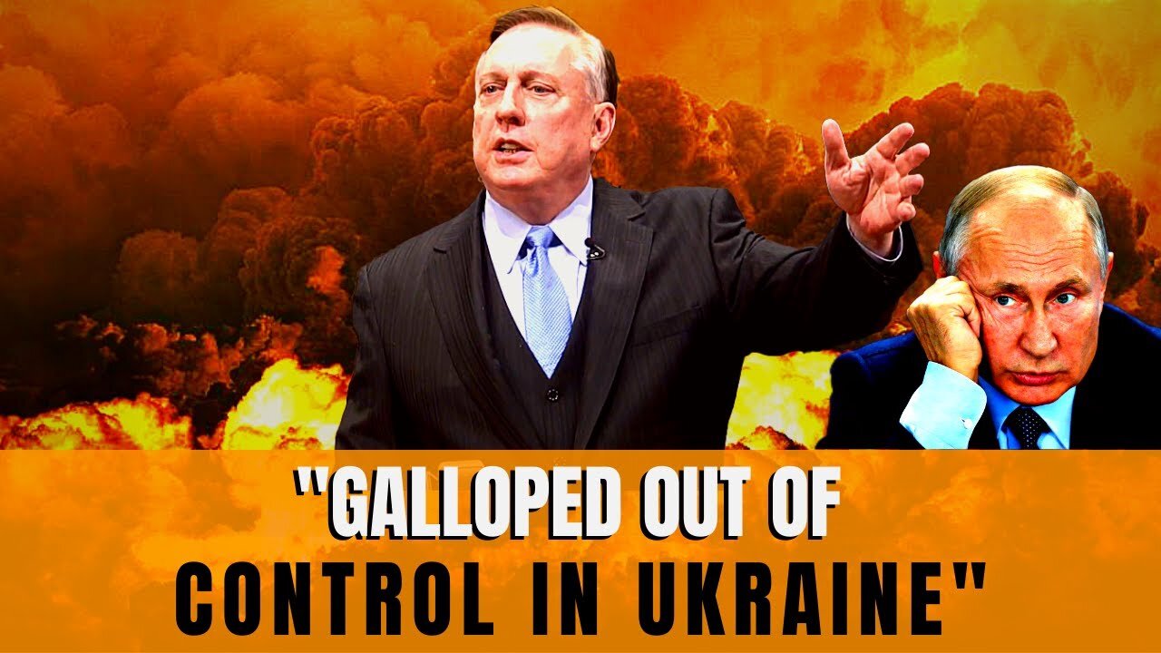 Douglas Macgregor - Galloped Out of Control in Ukraine