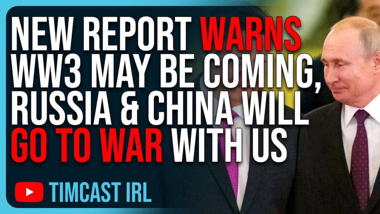 New Report WARNS WW3 May Be Coming, Russia & China Will Go To War With US