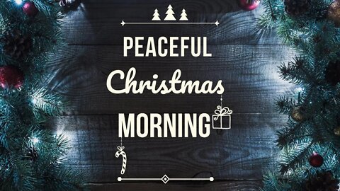 Silent Night | Peaceful Christmas Morning Music | Small Family Adventures