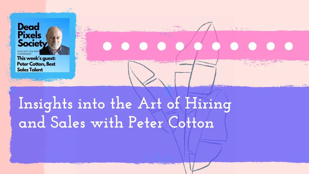 Insights into the Art of Hiring and Sales with Peter Cotton - Full - Make Shift 16:9