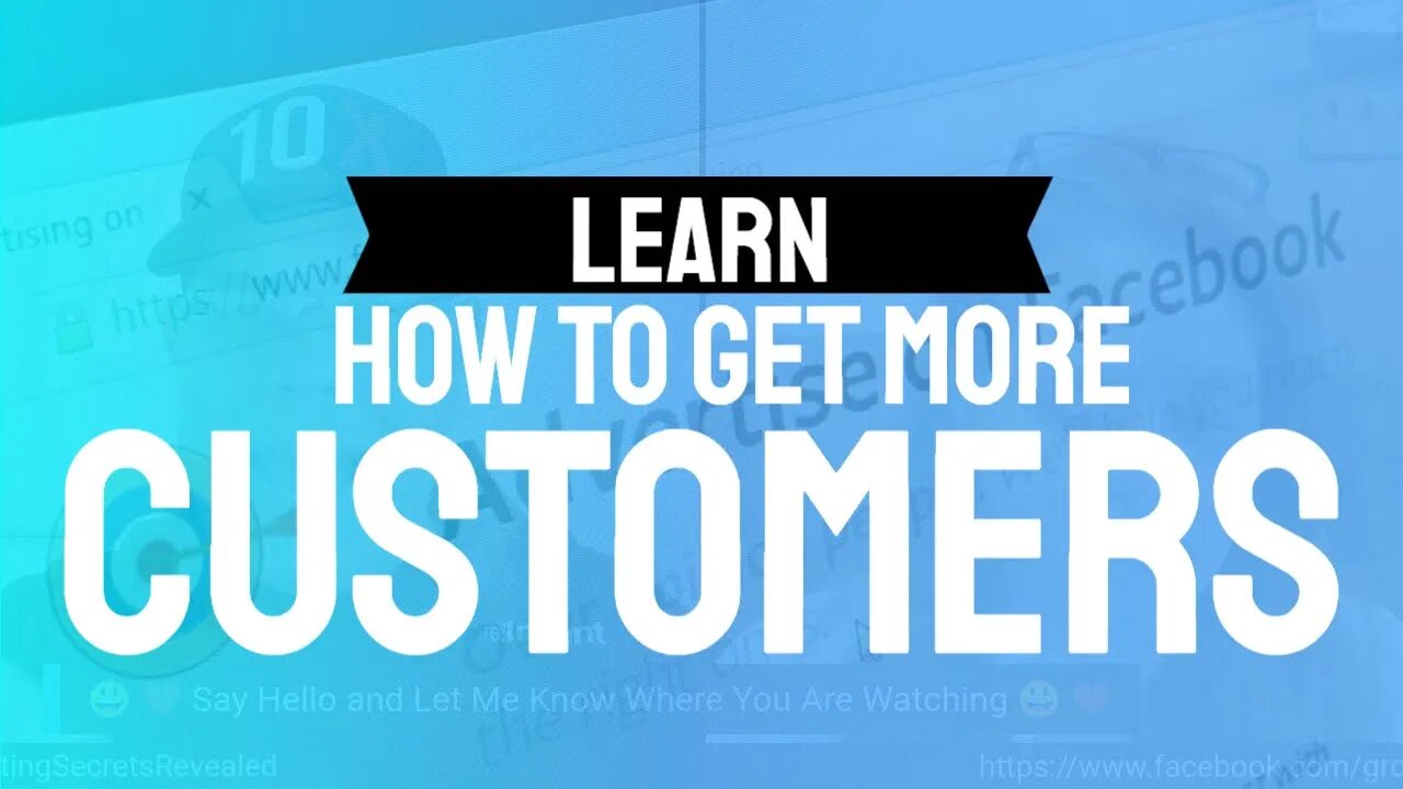 Do you want to learn how to get more customers?