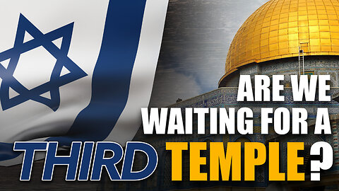 Are We Waiting for a Third Jewish Temple?