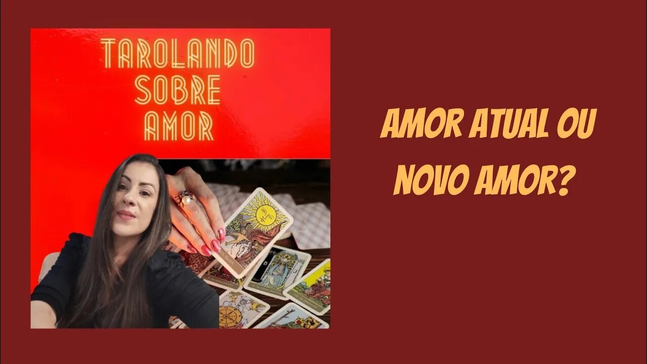 Amor atual ou novo amor? Tarolando sobre o amor