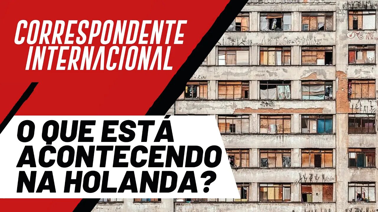 O que está acontecendo na Holanda? - Correspondente Internacional nº 63 - 23/09/21