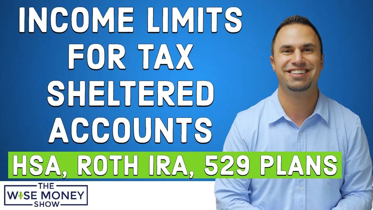 Income Limits for Tax Sheltered Accounts | HSA, Roth IRA, 529 Plans