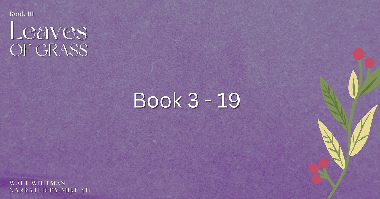 Leaves of Grass - Book 3.19 - Walt Whitman