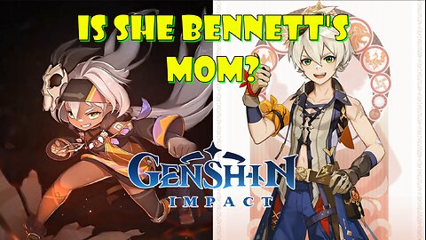 Is she Bennett's sis/mom? - Genshin Impact