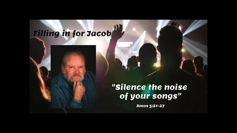 "Silence the noise of your songs"