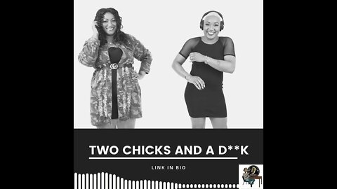 Two chicks & a D**K