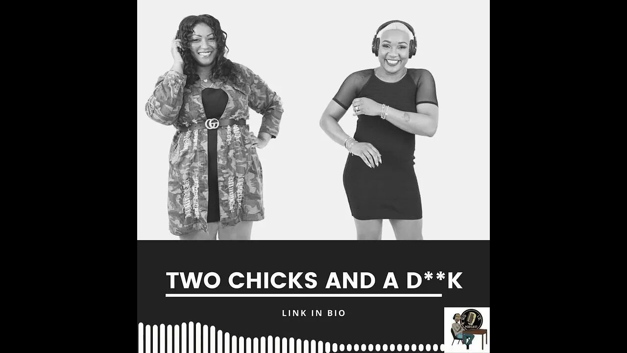 Two chicks & a D**K