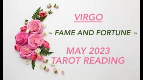 VIRGO ~ FAME AND FORTUNE ~ MAY 2023 #TAROT #READING