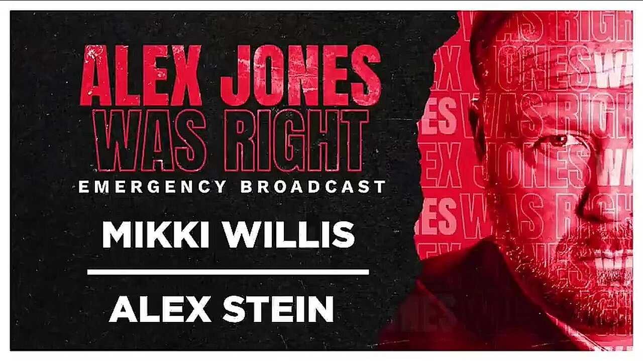 ALEX JONES WAS RIGHT EMERGENCY BROADCAST 05- MIKKI WILLIS - ALEX STEIN