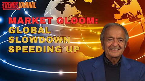 MARKET GLOOM: GLOBAL SLOWDOWN SPEEDING UP