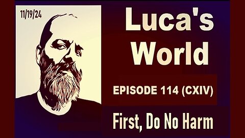 LUCA'S WORLD ~ Episode 114 (CXIV)