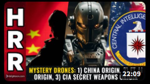 MYSTERY DRONES: 1) China origin, 2) ET AI origin, 3) CIA secret weapons origin