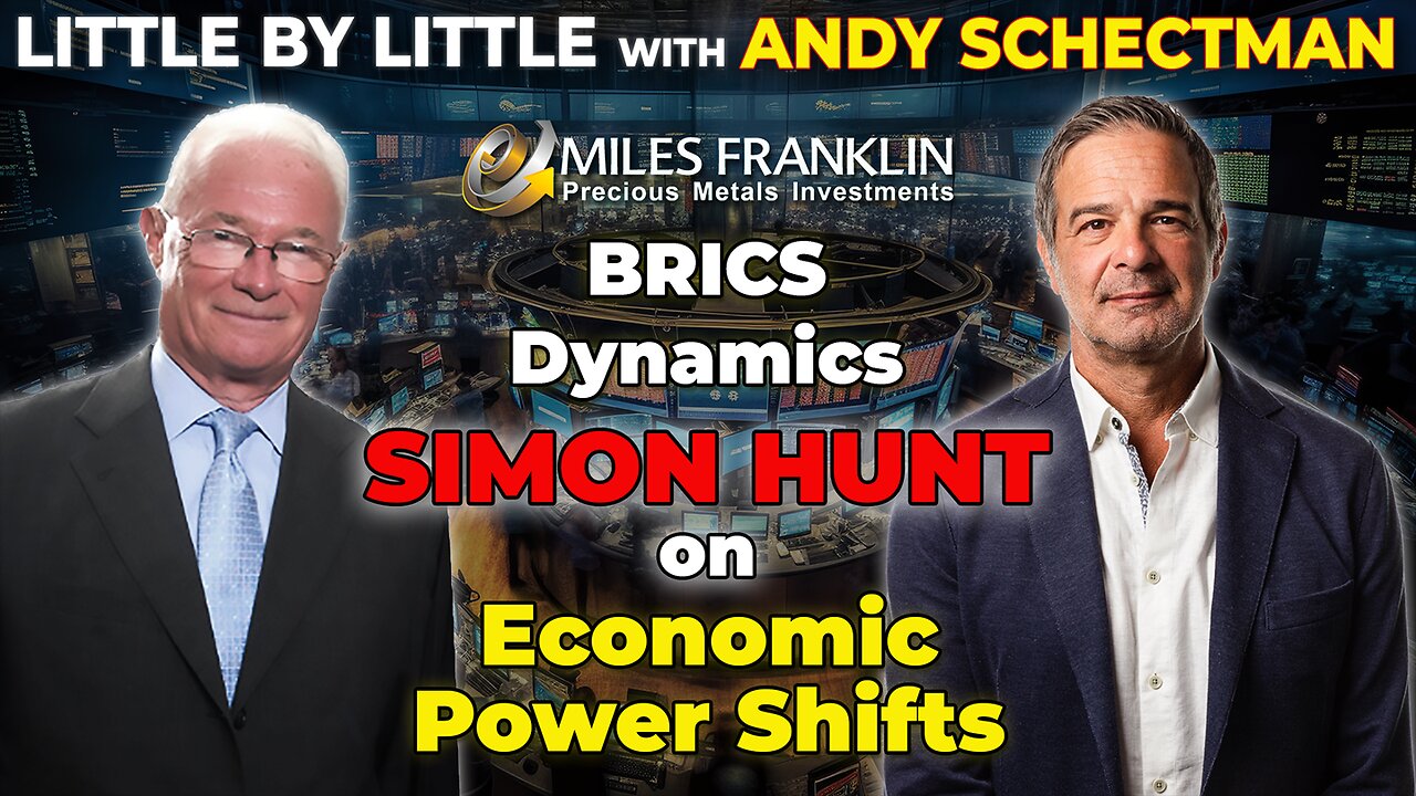 BRICS Dynamics - Economic Power Shifts with Simon Hunt (Little By Little)