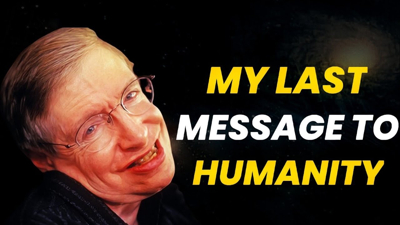 Stephen Hawking's final inspiring message to Humanity | emnopk