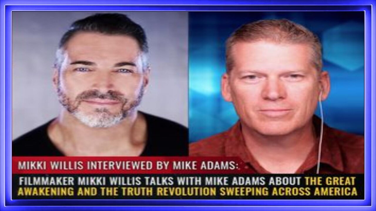 Filmmaker Mikki Willis - THE GREAT AWAKENING & The Truth Revolution Sweeping Across America