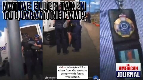 SHOCKING VIDEO: Aboriginal Elder Thrown Into Van And Taken To Quarantine Camp