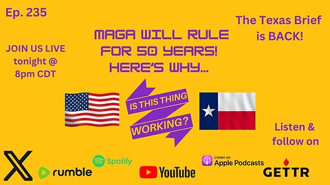 Ep. 235 - MAGA WILL RULE FOR 50 YEARS, HERE'S WHY...