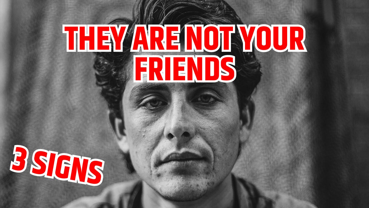 3 major signs reveals that they're not you friends