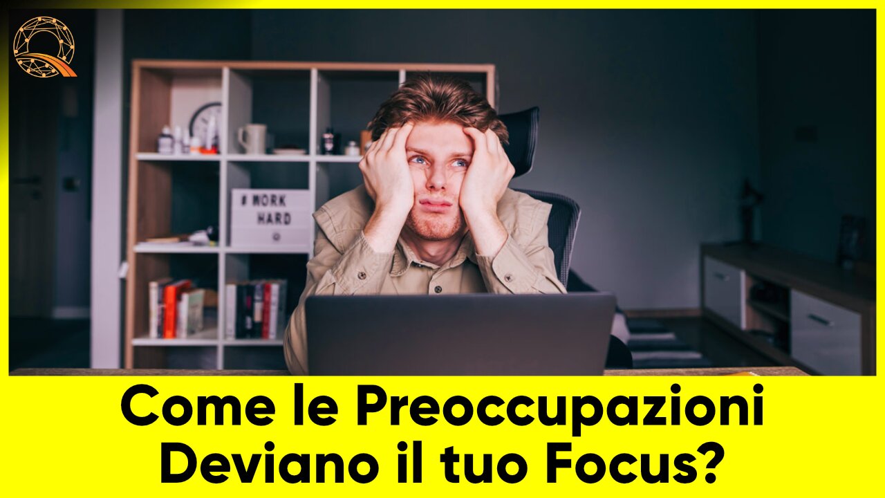 😕 Come le preoccupazioni deviano il tuo focus? 🎯