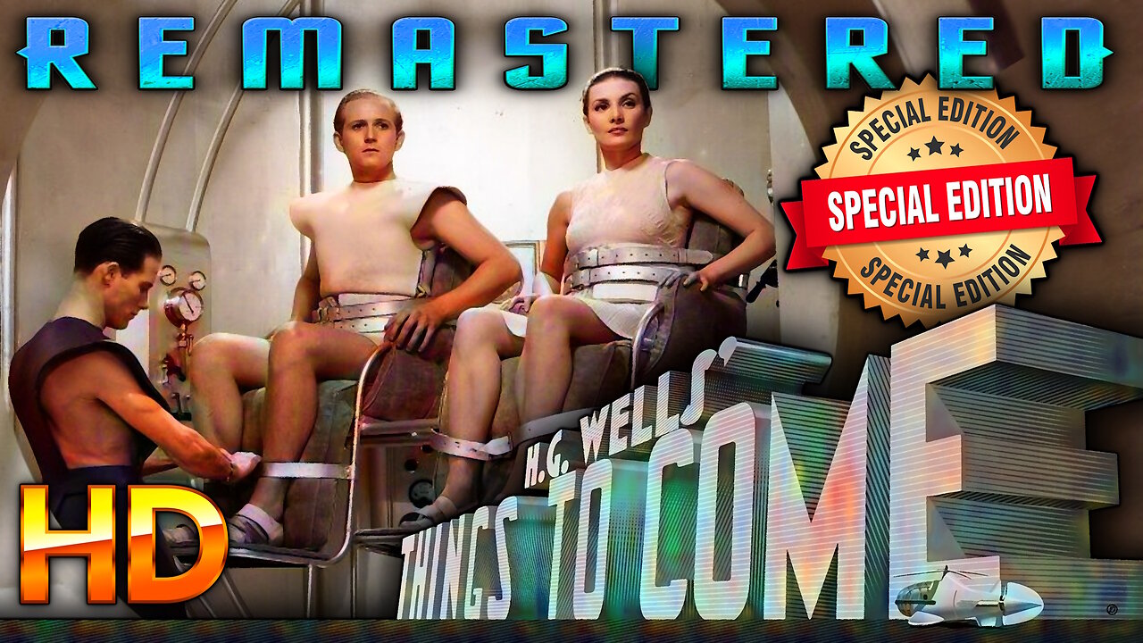 Things to Come: H.G. Wells - SPECIAL EDITION - HD REMASTERED HIGH QUALITY - Cult Science Fiction