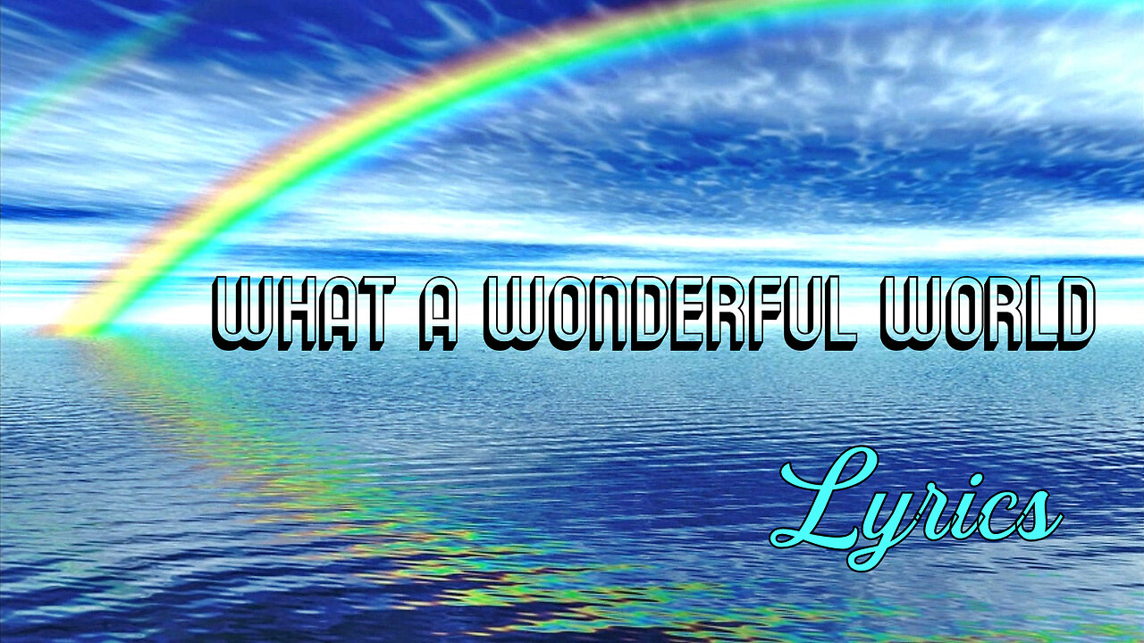 WHAT A WONDERFUL WORLD (Lyrics)