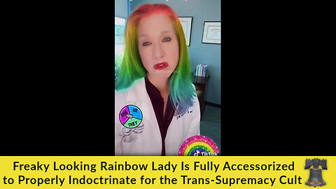 Freaky Looking Rainbow Lady Is Fully Accessorized to Properly Indoctrinate the Trans-Supremacy Cult