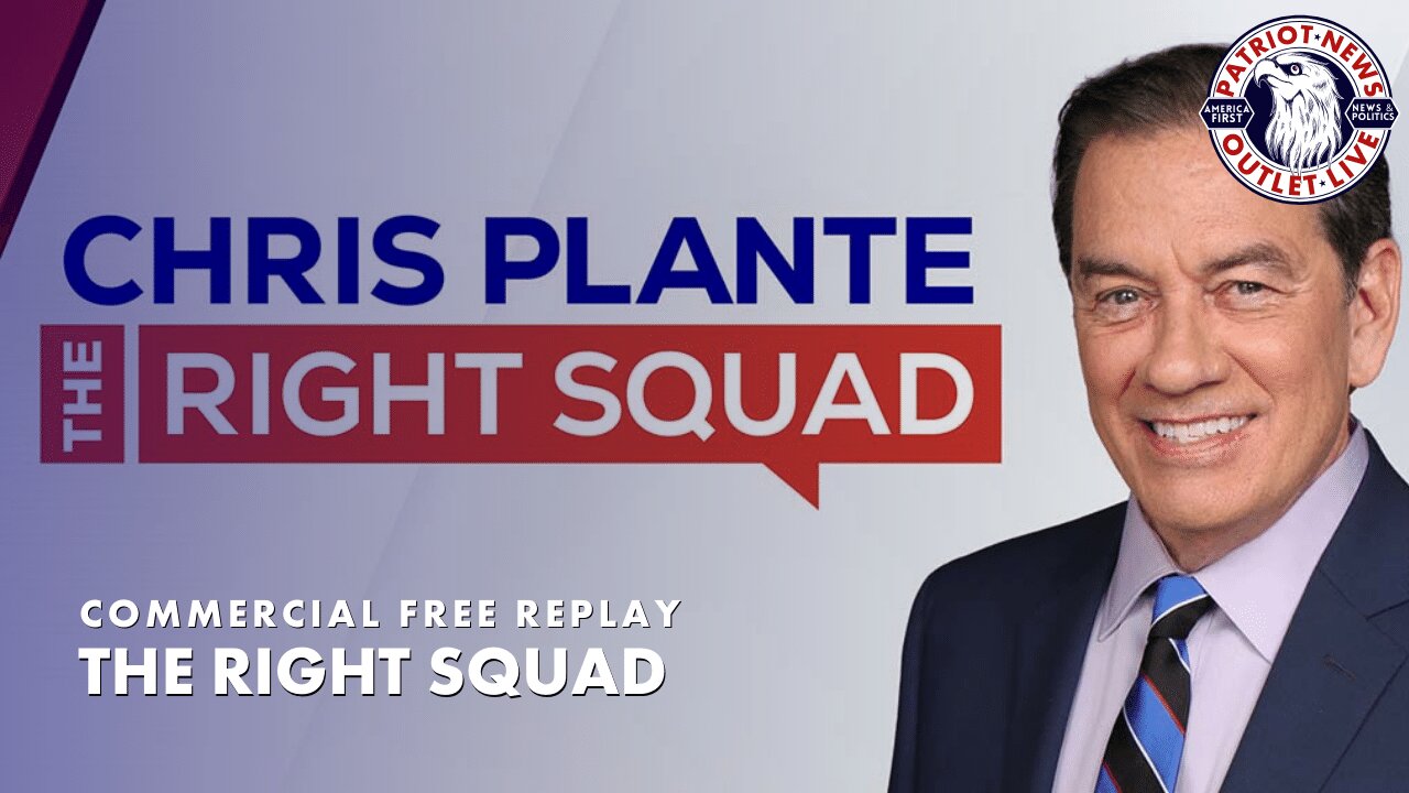 The Right Squad w/ Chris Plante | 03-04-2024