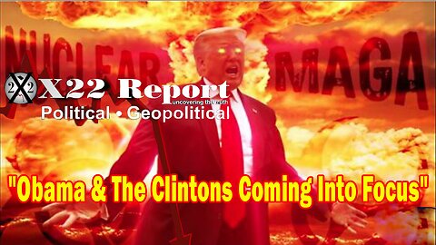 X22 Report- Trump Calls For The 25th Amendment Once Again,Obama & The Clintons Are Coming Into Focus