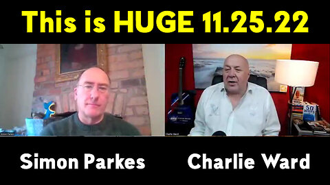 Charlie Ward & Simon Parkes SHOCKING News 11/25/22