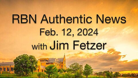 RBN Authentic News (12 February 2024)