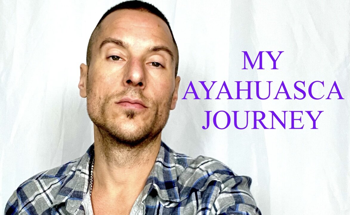 MY AYAHUASCA JOURNEY