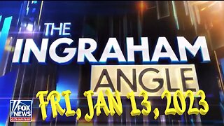 Ingraham 01-13-2023