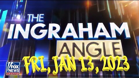 Ingraham 01-13-2023