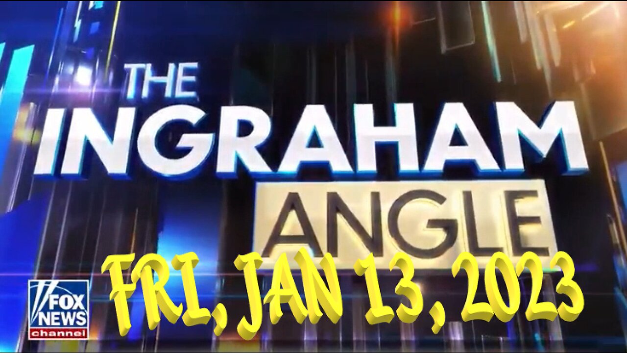 Ingraham 01-13-2023