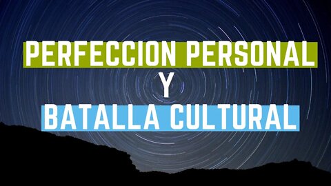 Perfección personal y batalla cultural