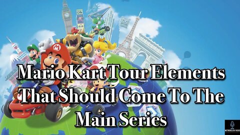 Mario Kart Tour Elements That SHOULD Come To The Main Series