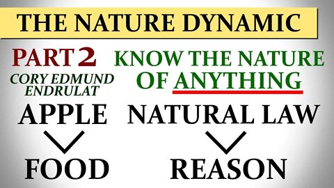 Know The Nature Of Anything! - The Nature Dynamic By Cory Endrulat (Part 2)