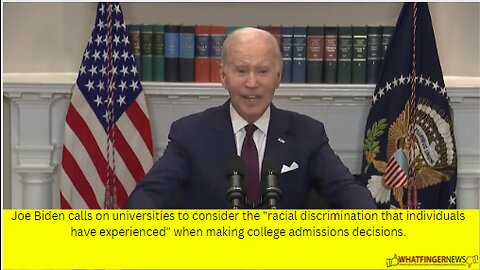 Biden calls on universities to consider the racial discrimination that individuals have experienced
