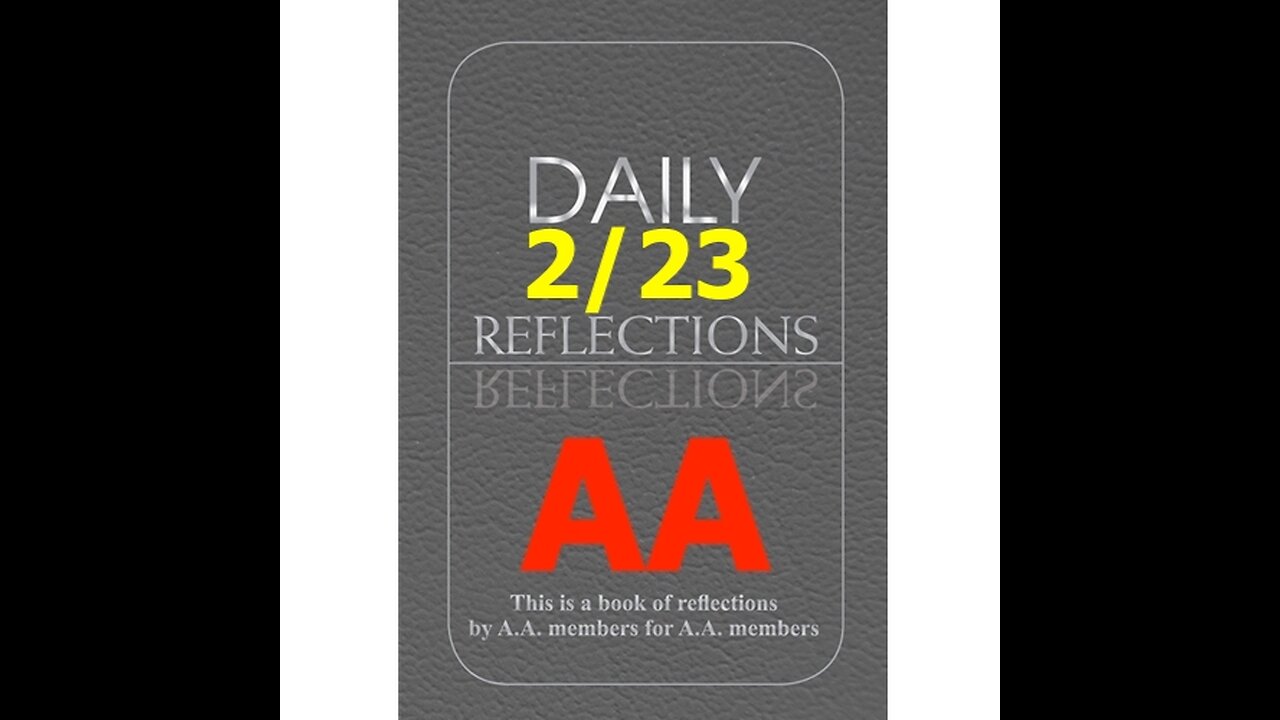 February 23 – AA Meeting - Daily Reflections - Alcoholics Anonymous - Read Along