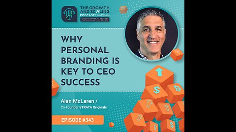 Ep#343 Alan McLaren: Why Personal Branding Is Key to CEO Success