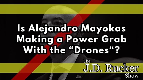 Alejandro Mayorkas Stirs Up More Drone Concerns by Calling for a DHS Power Grab — Why Now?