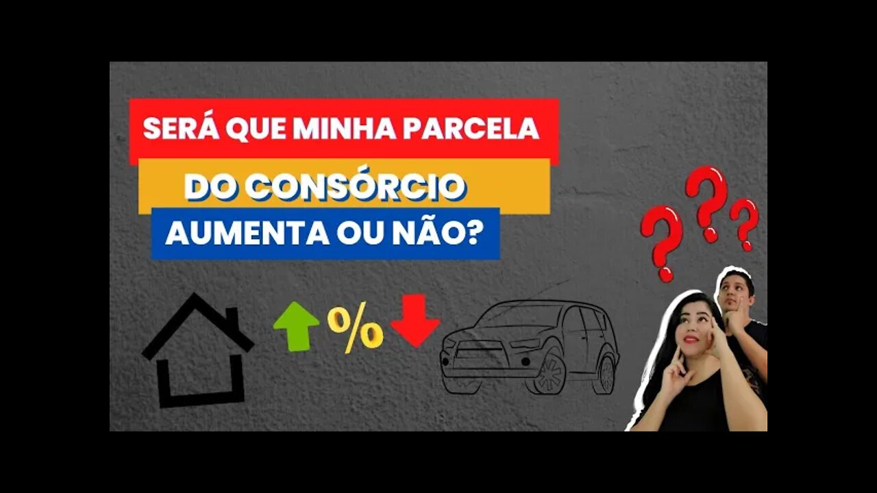 🎯 PARCELA DO CONSÓRCIO AUMENTA OU NÃO??#consórcio#grserviçosfinanceiros