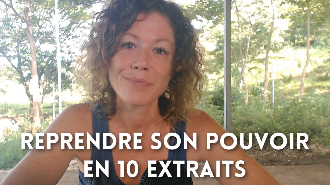 Reprendre son pouvoir - 10 extraits de la série