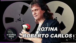 Rotina - Roberto Carlos ACapella