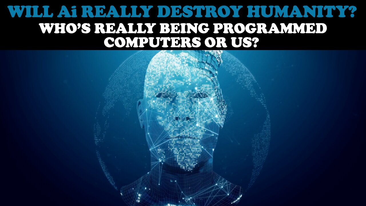 WILL Ai REALLY DESTROY HUMANITY? WHO'S REALLY BEING PROGRAMMED...COMPUTERS OR US?